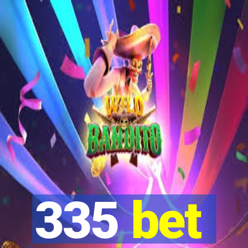 335 bet